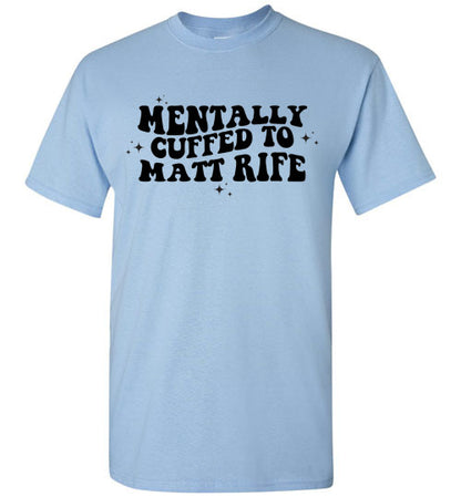 Mentally Cuffed To Matt Rife Funny Graphic Tee Shirt Top