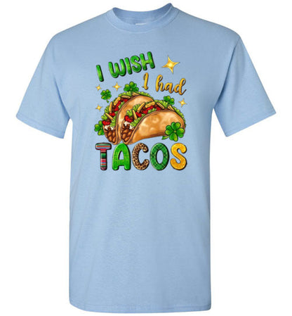 I wish I had Tacos Funny Tee Shirt Top T-Shirt