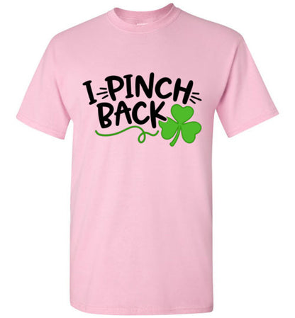 I Pinch Back Funny St Patrick's Day Tee Shirt Top T-Shirt