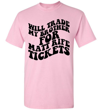 Will Trade My Brother For Matt Rife Tickets Funny Graphic Tee Shirt Top