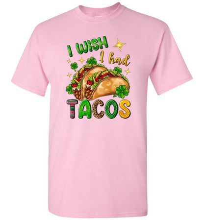 I wish I had Tacos Funny Tee Shirt Top T-Shirt