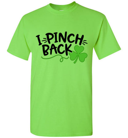 I Pinch Back Funny St Patrick's Day Tee Shirt Top T-Shirt