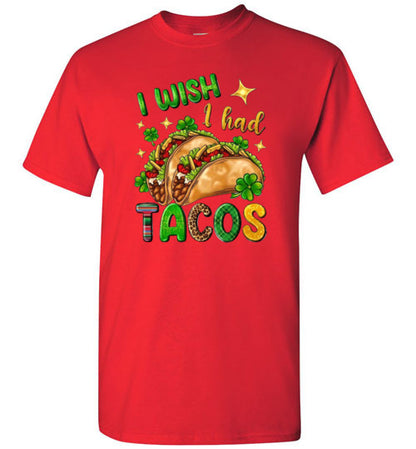 I wish I had Tacos Funny Tee Shirt Top T-Shirt