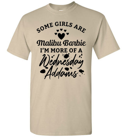 Some Girls Are Barbies I'm More of Wednesday Adams Funny Graphic Tee Shirt Top