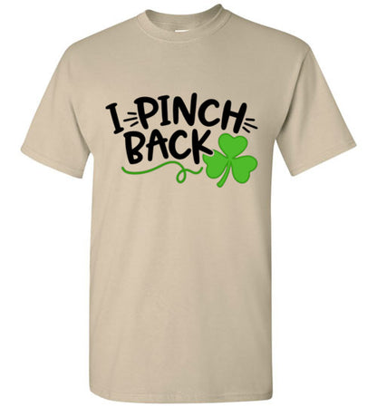 I Pinch Back Funny St Patrick's Day Tee Shirt Top T-Shirt