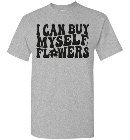 I can Buy Myself Flowers Graphic Tee Shirt Top