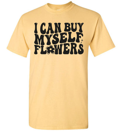 I can Buy Myself Flowers Graphic Tee Shirt Top