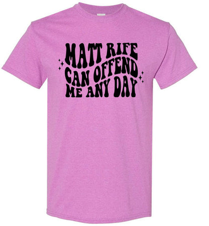 Matt Rife Can Offend Me Anyday Funny Graphic Tee Shirt Top