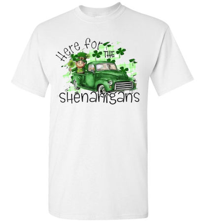 Here For The Shenanigans Funny St Patrick's Day Tee Shirt Top T-Shirt