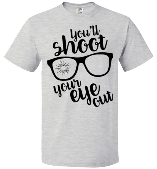 You'll Shoot Your Eye Out Christmas Holiday Movie Tee Shirt Top T- Shirt