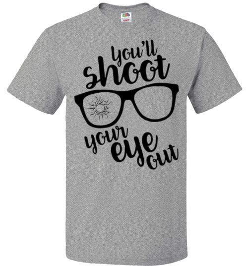 You'll Shoot Your Eye Out Christmas Holiday Movie Tee Shirt Top T- Shirt