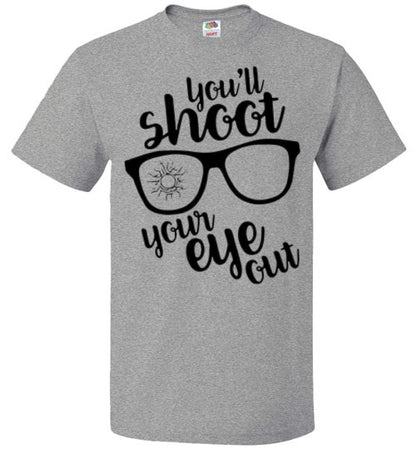 You'll Shoot Your Eye Out Christmas Holiday Movie Tee Shirt Top T- Shirt
