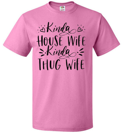Kinda Housewife Kinda Thug Wife Funny Tee Shirt Top