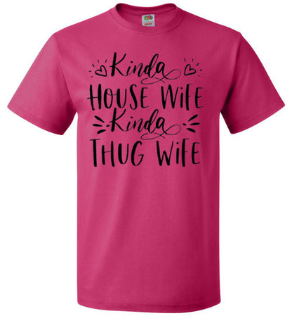 Kinda Housewife Kinda Thug Wife Funny Tee Shirt Top