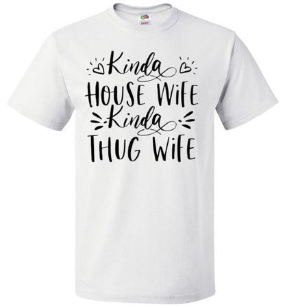 Kinda Housewife Kinda Thug Wife Funny Tee Shirt Top