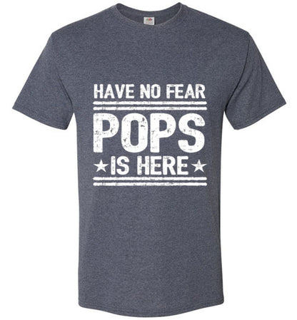 Have No Fear Pops Is Here Grandparent Grandfather Tee Shirt Top T-Shirt