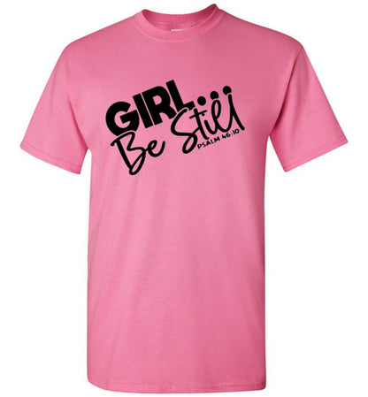 GIrl Be Still Tee Shirt Top T-Shirt
