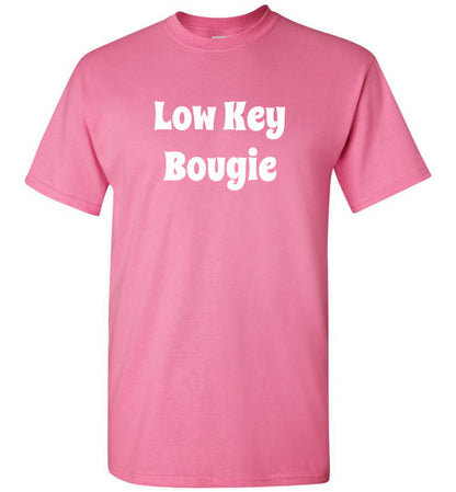 Low Key Bougie Funny Tee Shirt Top