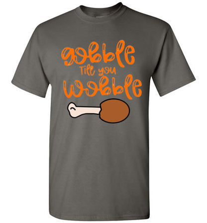 Gobble Til You Wobble Thanksgiving Holiday Graphic Tee Shirt Top
