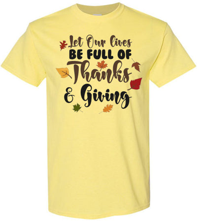 Let Our Lives Be Full Of Thanks & Giving Thanksgiving Graphic Tee Shirt Top