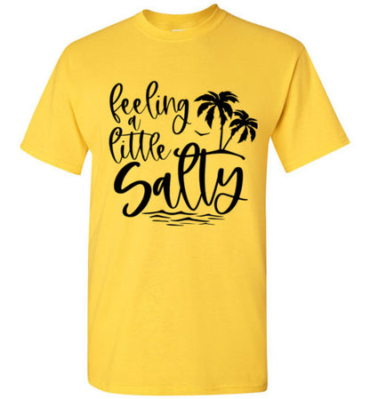 Feeling A Little Salty Tee Shirt Top T-Shirt