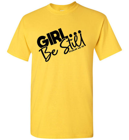 GIrl Be Still Tee Shirt Top T-Shirt