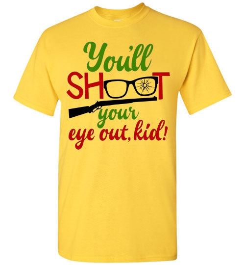 You'll Shoot Your Eye Out Kid Christmas Tee Shirt Top T-Shirt