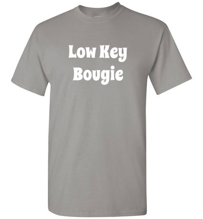 Low Key Bougie Funny Tee Shirt Top