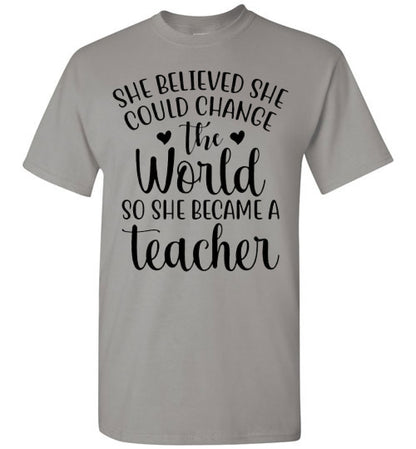 She Believe She Could Change The World Teacher Graphic Top Shirt