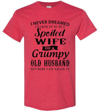 Spoiled Wife Of a Grumpy Husband Tee Shirt Top