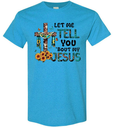 Let Me Tell You Bout My Jesus Christian Faith Cross Tee Shirt Top T-Shirt