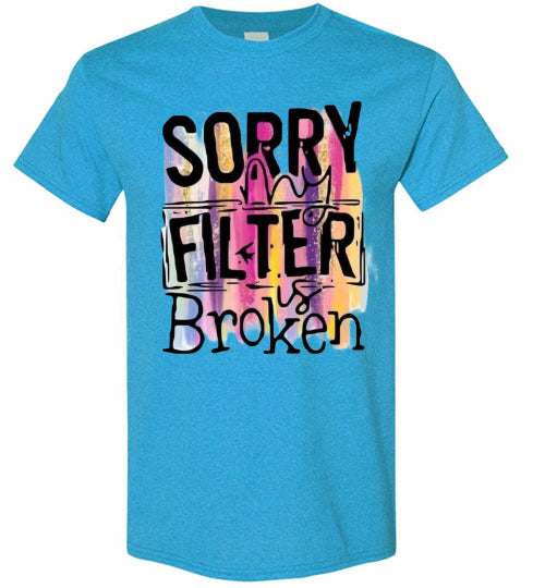 Sorry My Filter Is Broken Funny Tee Shirt Top T-Shirt