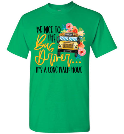 Be Nice To The Bus Driver Tee Shirt Top T-Shirt