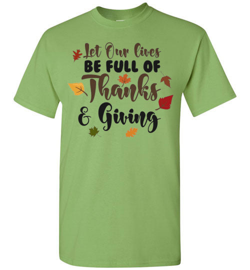 Let Our Lives Be Full Of Thanks & Giving Thanksgiving Graphic Tee Shirt Top