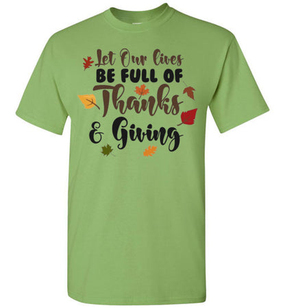 Let Our Lives Be Full Of Thanks & Giving Thanksgiving Graphic Tee Shirt Top
