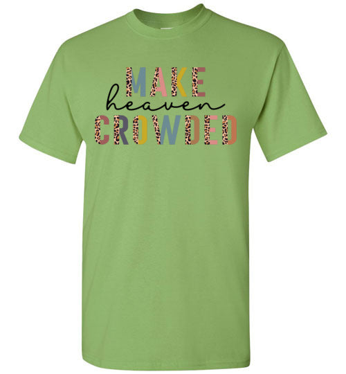 Make Heaven Crowded Christian Tee Shirt Top T-Shirt