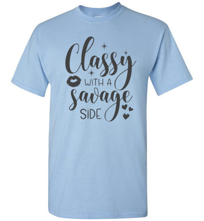 Classy With A Savage Side Tee Shirt Top