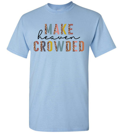 Make Heaven Crowded Christian Tee Shirt Top T-Shirt