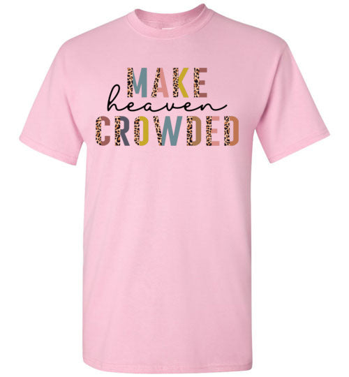 Make Heaven Crowded Christian Tee Shirt Top T-Shirt