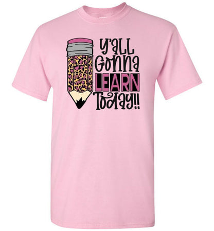 Y'all Gonna Learn Today Teacher Graphic Tee Shirt Top
