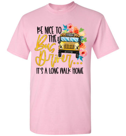 Be Nice To The Bus Driver Tee Shirt Top T-Shirt