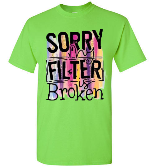Sorry My Filter Is Broken Funny Tee Shirt Top T-Shirt