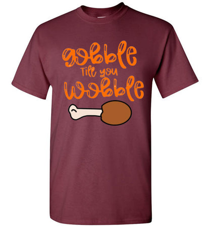 Gobble Til You Wobble Thanksgiving Holiday Graphic Tee Shirt Top