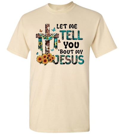 Let Me Tell You Bout My Jesus Christian Faith Cross Tee Shirt Top T-Shirt