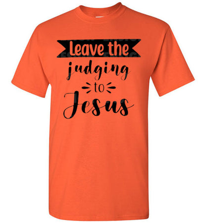 Leave the Judging To Jesus Graphic Christian Tee Shirt Top