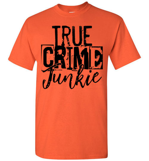True Crime Junkie Tee Shirt Top T-Shirt