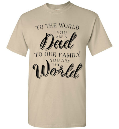 You Are The World Dad Tee Shirt Top T-Shirt