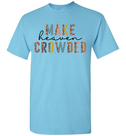 Make Heaven Crowded Christian Tee Shirt Top T-Shirt