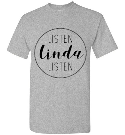 Listen Linda Listen Tee Shirt Top T-Shirt