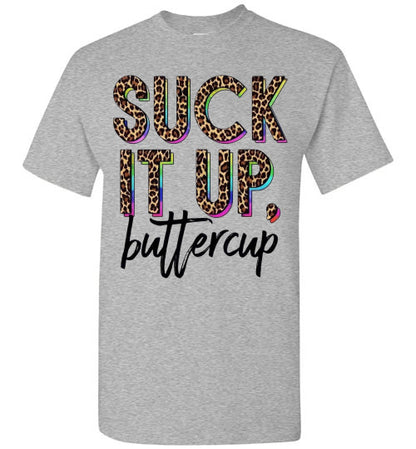 Suck It Up Buttercup Leopard Print Funny Graphic Tee Shirt Top